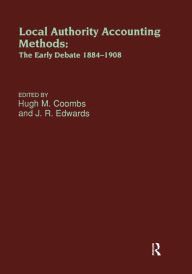 Title: Local Authority Accounting Methods: The Early Debate, 1884-1908, Author: Hugh J. Coombs