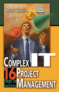 Title: Complex IT Project Management: 16 Steps to Success, Author: Peter Schulte
