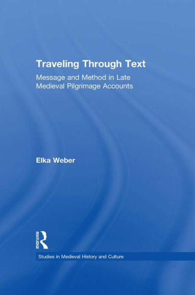 Traveling Through Text: Message and Method in Late Medieval Pilgrimage Accounts