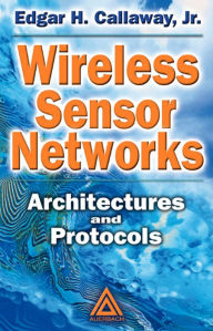 Title: Wireless Sensor Networks: Architectures and Protocols, Author: Edgar H. Callaway