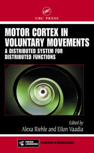 Title: Motor Cortex in Voluntary Movements: A Distributed System for Distributed Functions, Author: Alexa Riehle