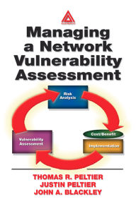 Title: Managing A Network Vulnerability Assessment, Author: Thomas R. Peltier