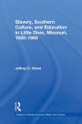 Slavery, Southern Culture, and Education in Little Dixie, Missouri, 1820-1860