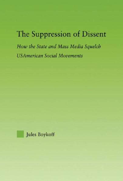 The Suppression of Dissent: How the State and Mass Media Squelch USAmerican Social Movements