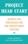 Project Head Start: Models and Strategies for the Twenty-First Century