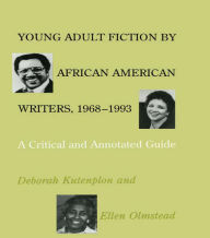 Title: Young Adult Fiction by African American Writers, 1968-1993: A Critical and Annotated Guide, Author: Deborah Kutenplon