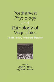 Title: Postharvest Physiology and Pathology of Vegetables, Author: Jerry A. Bartz