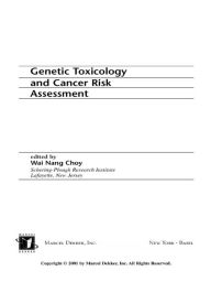 Title: Genetic Toxicology and Cancer Risk Assessment, Author: Wai Nang Choy