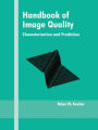 Handbook of Image Quality: Characterization and Prediction