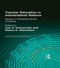 Teacher Education in Industrialized Nations: Issues in Changing Social Contexts