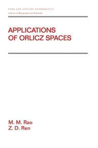 Title: Applications Of Orlicz Spaces, Author: M.M. Rao