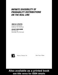 Title: Infinite Divisibility of Probability Distributions on the Real Line, Author: Fred W. Steutel