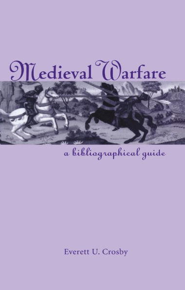 Medieval Warfare: A Bibliographical Guide