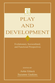 Title: Play and Development: Evolutionary, Sociocultural, and Functional Perspectives, Author: Artin Goncu