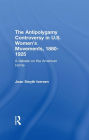 The Antipolygamy Controversy in U.S. Women's Movements, 1880-1925: A Debate on the American Home