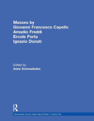 Title: Masses by Giovanni Francesco Capello, Bentivoglio Lev, and Ercole Porta, Author: Anne Schnoebelen