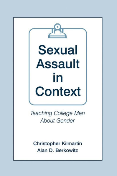 Sexual Assault in Context: Teaching College Men About Gender