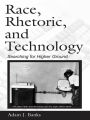 Race, Rhetoric, and Technology: Searching for Higher Ground
