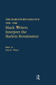 Title: Black Writers Interpret the Harlem Renaissance, Author: Cary D. Wintz