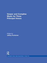 Title: Vesper and Compline Music for Three Principal Voices, Author: Jeffrey Kurtzman