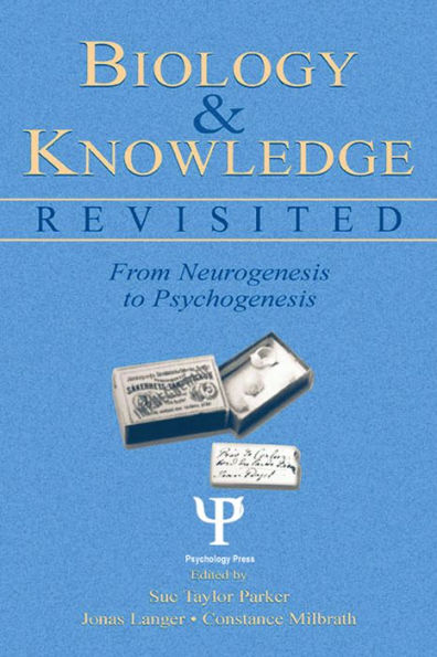 Biology and Knowledge Revisited: From Neurogenesis to Psychogenesis