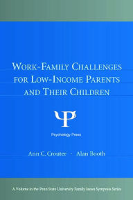 Title: Work-Family Challenges for Low-Income Parents and Their Children, Author: Ann C. Crouter