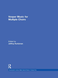 Title: Vesper and Compline Music for Multiple Choirs, Author: Jeffrey Kurtzman