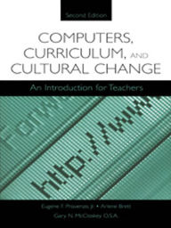 Title: Computers, Curriculum, and Cultural Change: An Introduction for Teachers, Author: Eugene F. Provenzo