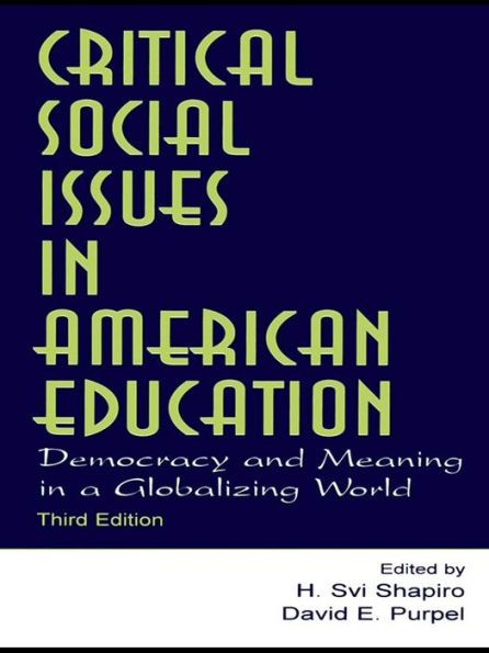 Critical Social Issues in American Education: Democracy and Meaning in a Globalizing World