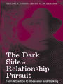 The Dark Side of Relationship Pursuit: From Attraction to Obsession and Stalking