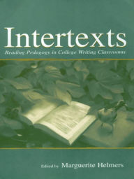 Title: Intertexts: Reading Pedagogy in College Writing Classrooms, Author: Marguerite Helmers