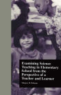 Examining Science Teaching in Elementary School from the Perspective of a Teacher and Learner