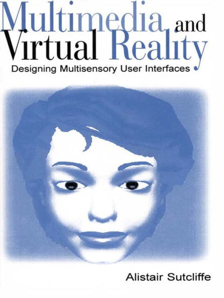 Multimedia and Virtual Reality: Designing Multisensory User Interfaces