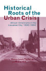 Historical Roots of the Urban Crisis: Blacks in the Industrial City, 1900-1950