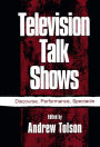 Television Talk Shows: Discourse, Performance, Spectacle