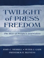 Twilight of Press Freedom: The Rise of People's Journalism