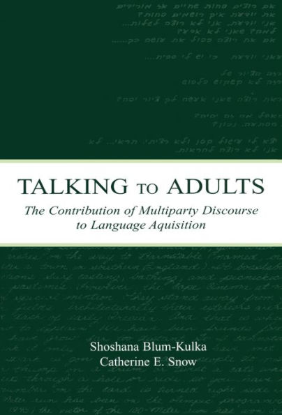 Talking to Adults: The Contribution of Multiparty Discourse to Language Acquisition