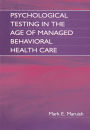 Psychological Testing in the Age of Managed Behavioral Health Care