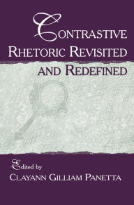 Title: Contrastive Rhetoric Revisited and Redefined, Author: Clayann Gilliam Panetta