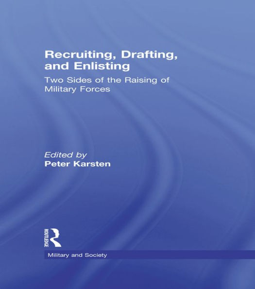 Recruiting, Drafting, and Enlisting: Two Sides of the Raising of Military Forces