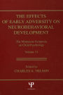 The Effects of Early Adversity on Neurobehavioral Development