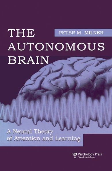 The Autonomous Brain: A Neural Theory of Attention and Learning