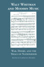 Walt Whitman and Modern Music: War, Desire, and the Trials of Nationhood
