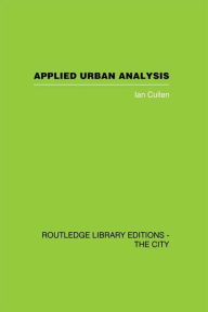 Title: Applied Urban Analysis: A critique and synthesis, Author: Ian Cullen