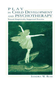 Title: Play in Child Development and Psychotherapy: Toward Empirically Supported Practice, Author: Sandra Walker Russ