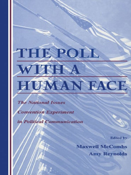 The Poll With A Human Face: The National Issues Convention Experiment in Political Communication