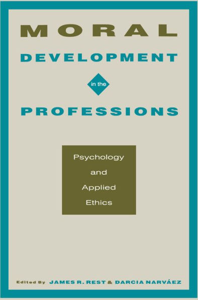 Moral Development in the Professions: Psychology and Applied Ethics