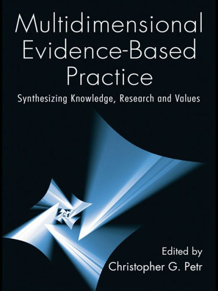 Multidimensional Evidence-Based Practice: Synthesizing Knowledge, Research, and Values