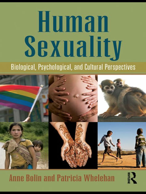 Human Sexuality Biological Psychological And Cultural Perspectives Edition 1 By Anne Bolin 8463