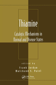 Title: Thiamine: Catalytic Mechanisms in Normal and Disease States, Author: Frank Jordan